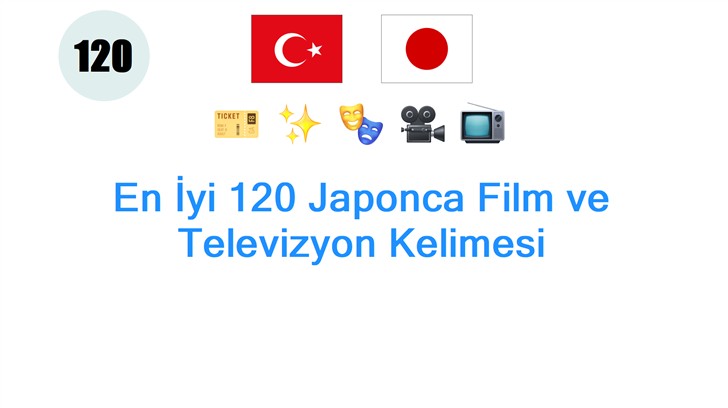 En İyi 120 Japonca Film ve Televizyon Kelimesi